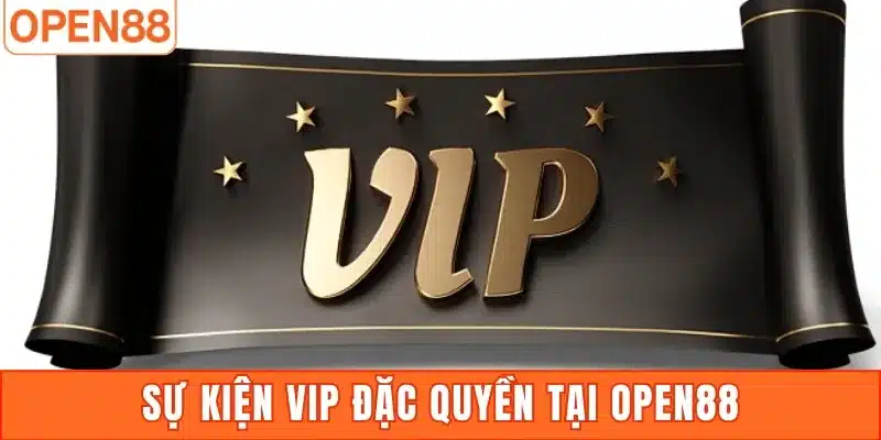 Sự kiện VIP đặc quyền tại Open88