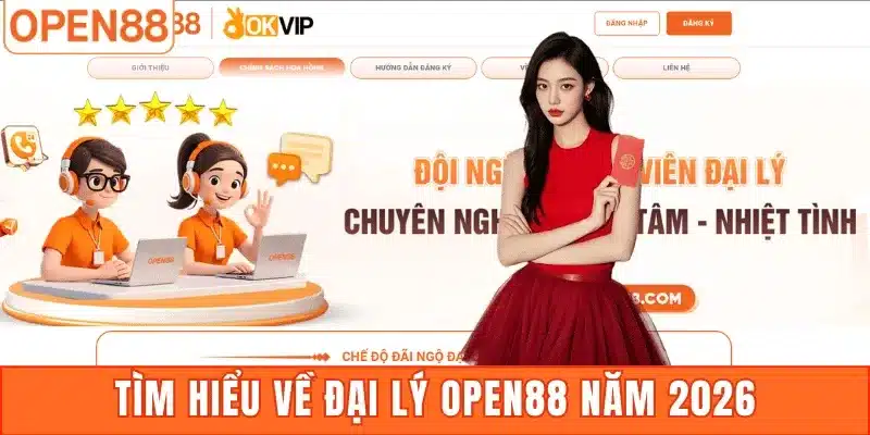 Tìm hiểu về đại lý Open88 năm 2026