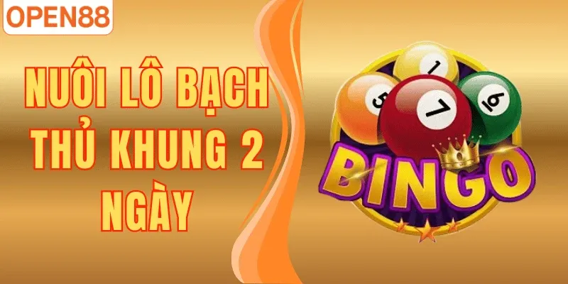 Nuôi Lô Bạch Thủ Khung 2 Ngày - Mẹo Hiệu Quả Tại Open88